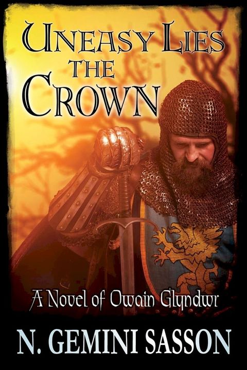 Uneasy Lies the Crown, A Novel of Owain Glyndwr(Kobo/電子書)