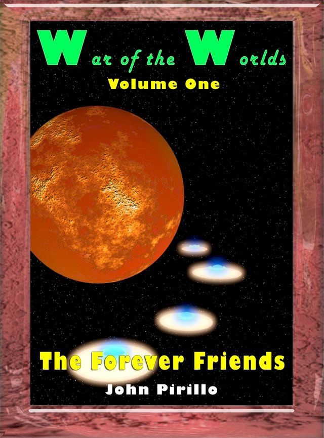  War of the Worlds, Volume One, The Forever Friends(Kobo/電子書)