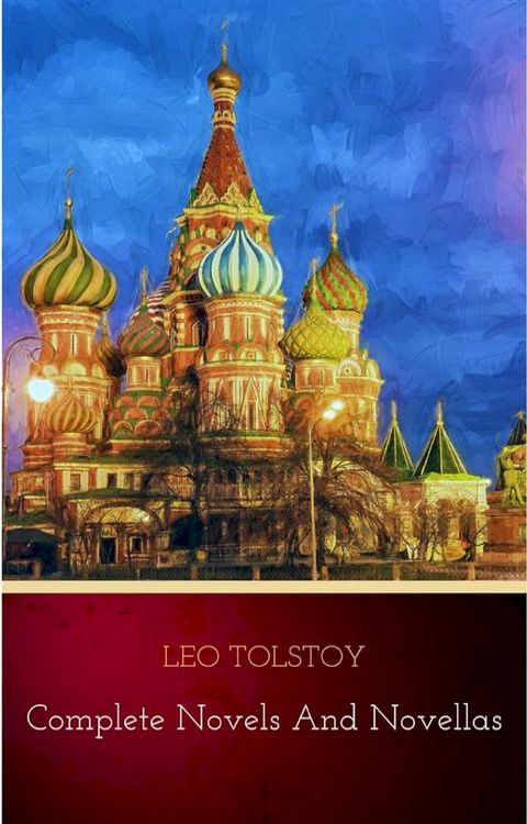 Leo Tolstoy: The Complete Novels and Novellas (The Greatest Writers of All Time Book 12)(Kobo/電子書)