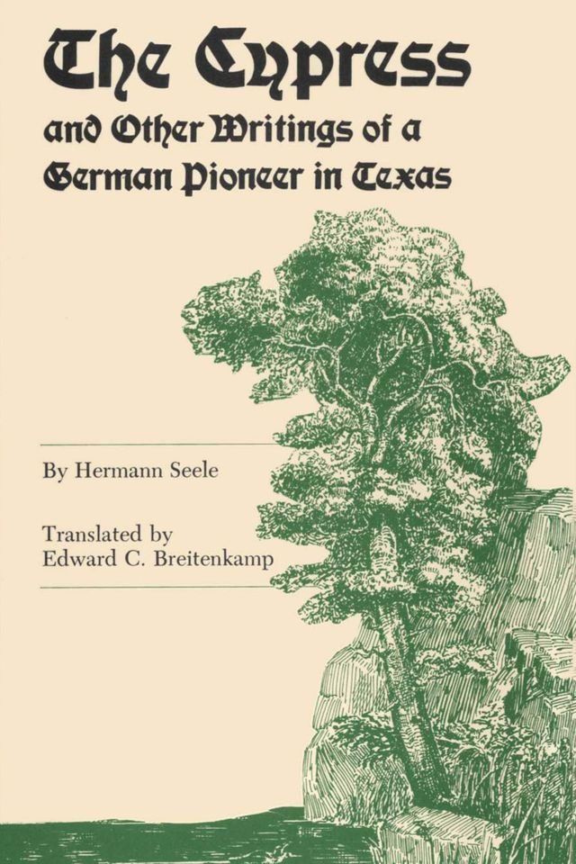  The Cypress and Other Writings of a German Pioneer in Texas(Kobo/電子書)