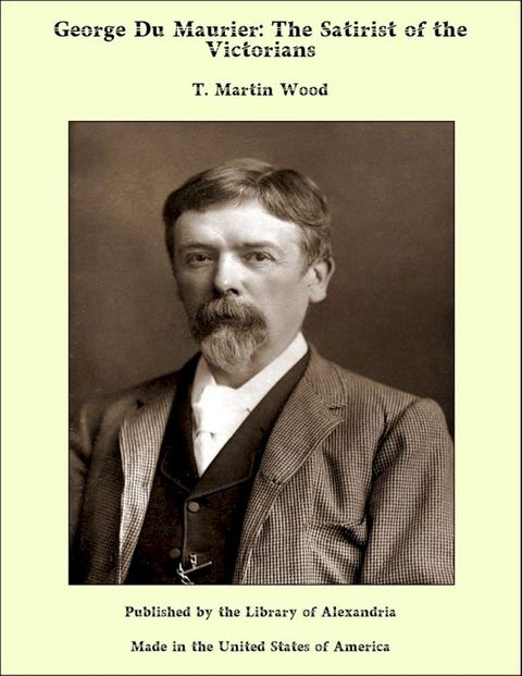 George Du Maurier: The Satirist of the Victorians(Kobo/電子書)