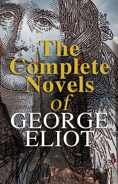 The Complete Novels of George Eliot(Kobo/電子書)