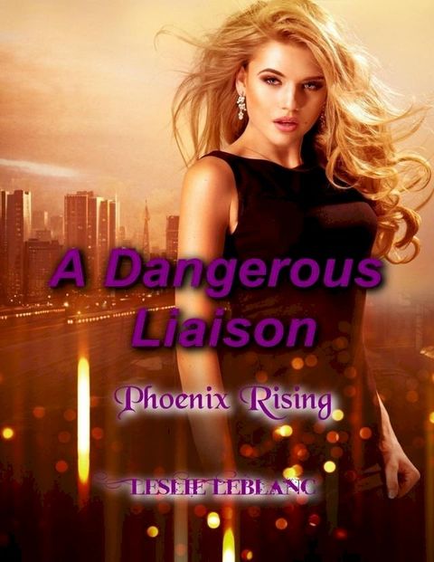 A Dangerous Liaison - Phoenix Rising(Kobo/電子書)