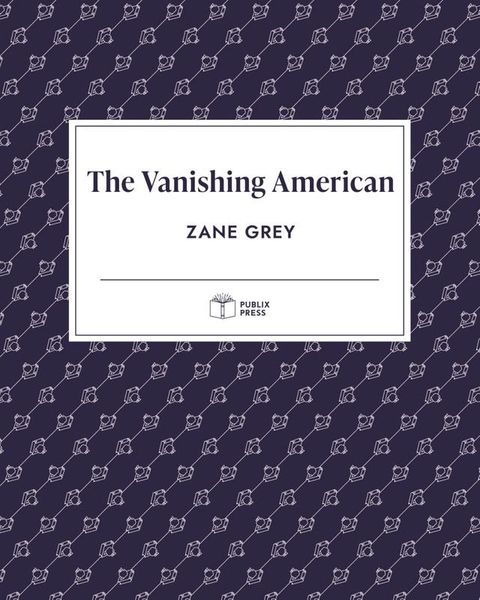 The Vanishing American  Publix Press(Kobo/電子書)