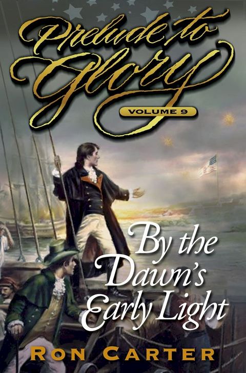 Prelude to Glory, Vol. 9: By the Dawn's Early Light(Kobo/電子書)