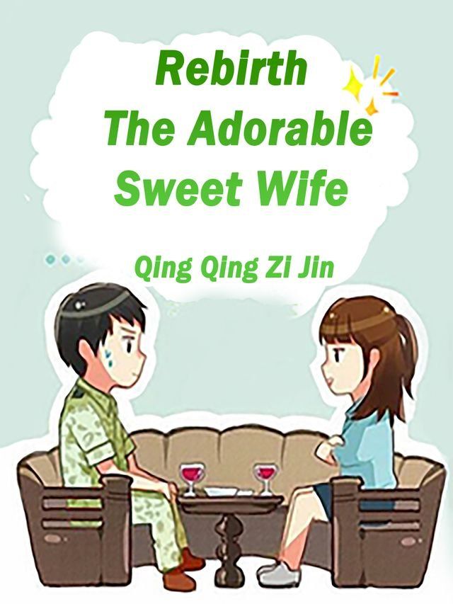  Rebirth: The Adorable Sweet Wife(Kobo/電子書)