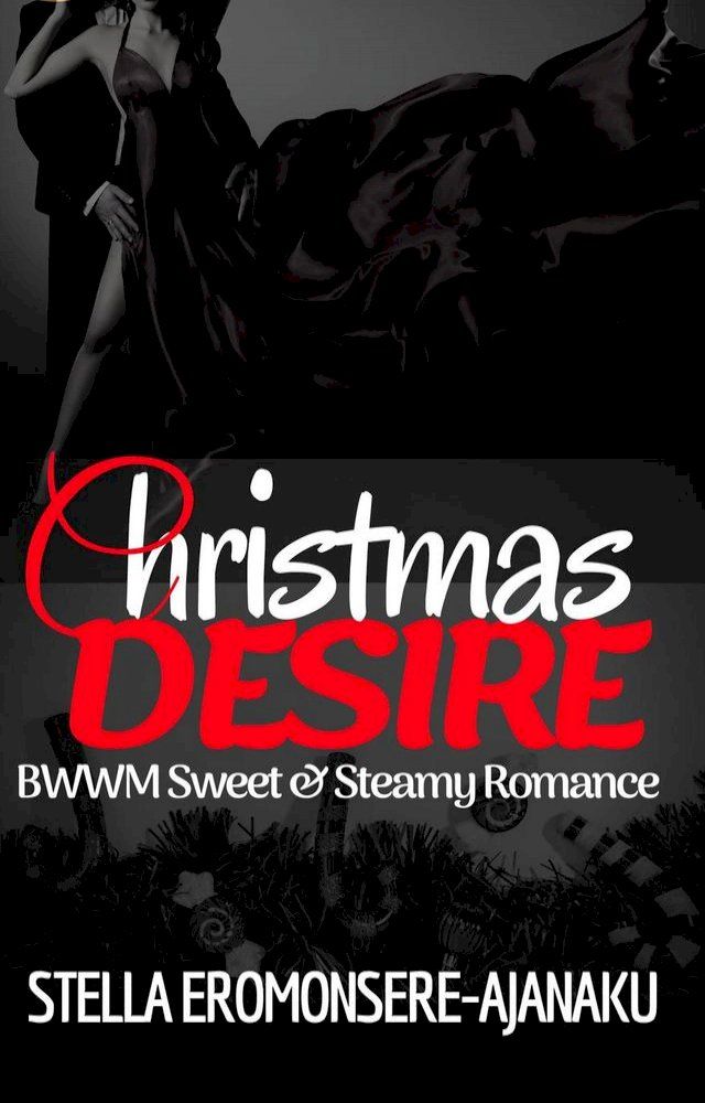  Christmas Desire ~ BWWM Sweet & Steamy Romance(Kobo/電子書)