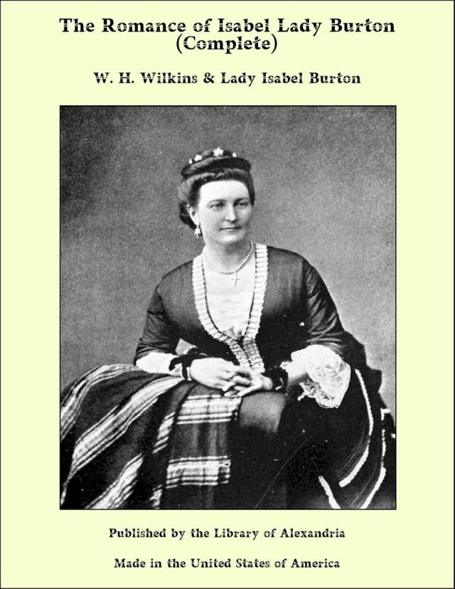  The Romance of Isabel Lady Burton: The Story of Her Life (Complete)(Kobo/電子書)