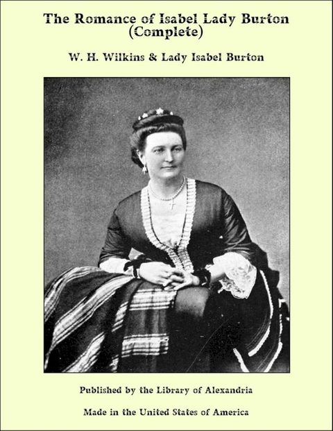 The Romance of Isabel Lady Burton: The Story of Her Life (Complete)(Kobo/電子書)