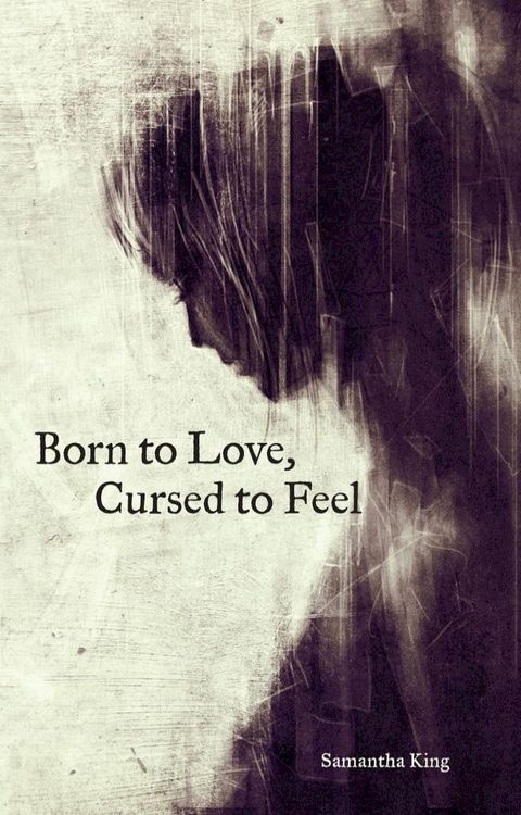 Born to Love, Cursed to Feel(Kobo/電子書)