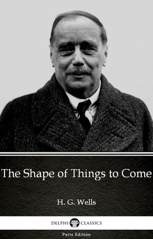  The Shape of Things to Come by H. G. Wells (Illustrated)(Kobo/電子書)