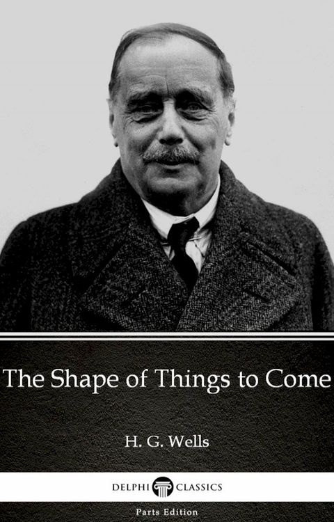 The Shape of Things to Come by H. G. Wells (Illustrated)(Kobo/電子書)