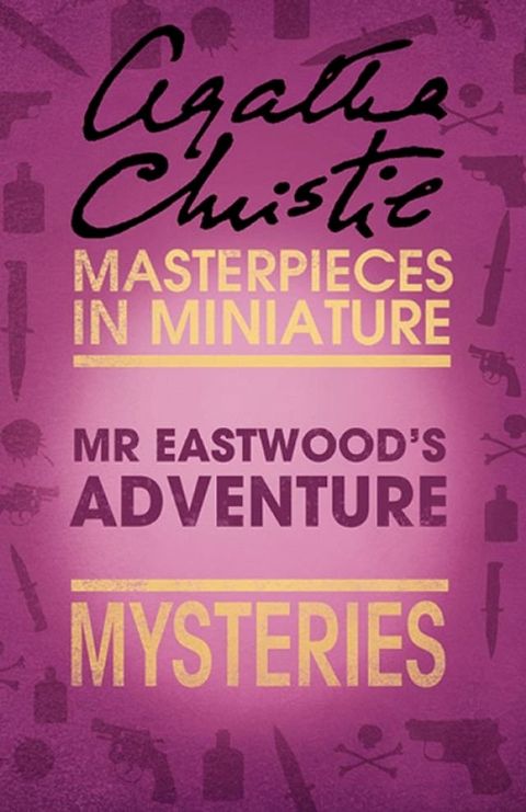 Mr Eastwood’s Adventure: An Agatha Christie Short Story(Kobo/電子書)