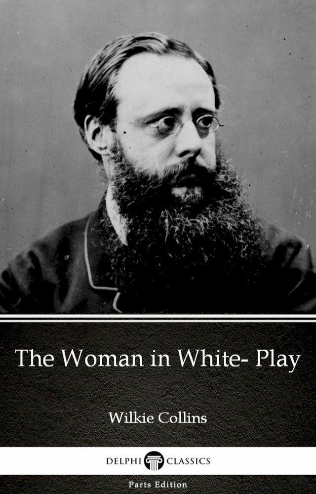  The Woman in White- Play by Wilkie Collins - Delphi Classics (Illustrated)(Kobo/電子書)