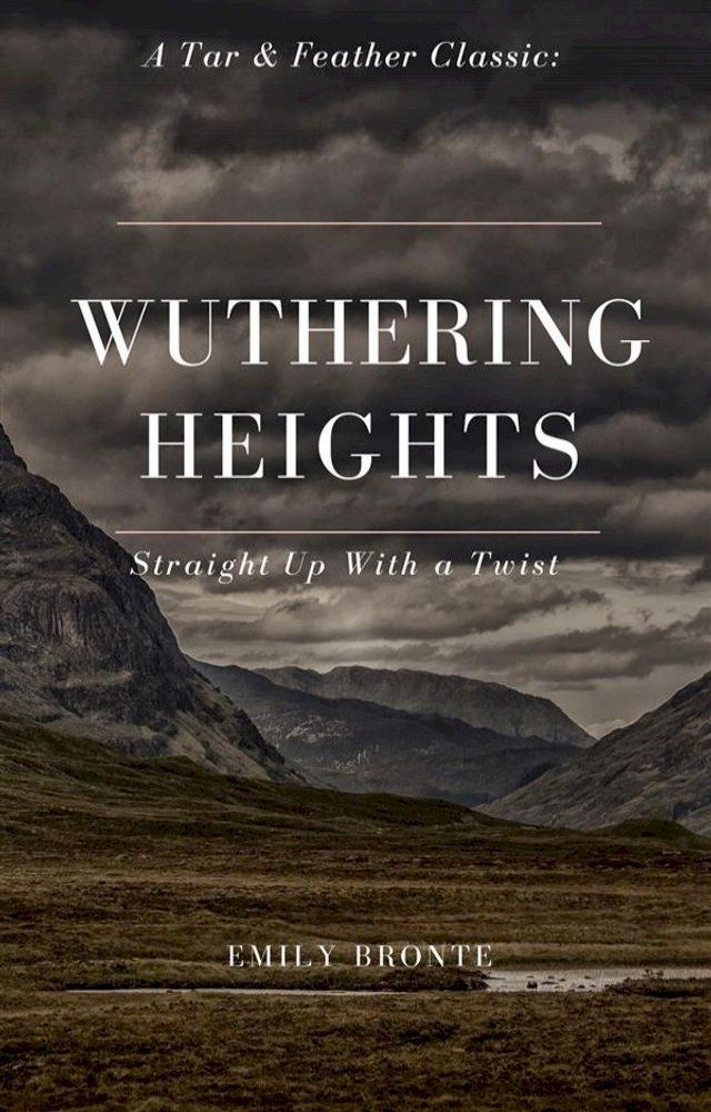  Wuthering Heights (Annotated): A Tar & Feather Classic: Straight Up with a Twist(Kobo/電子書)