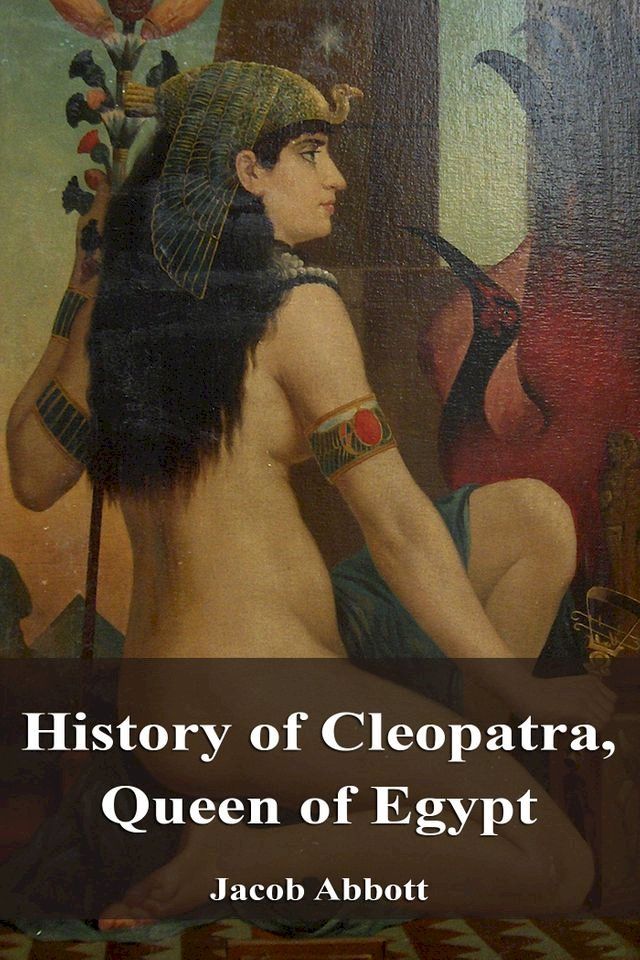  History of Cleopatra, Queen of Egypt(Kobo/電子書)