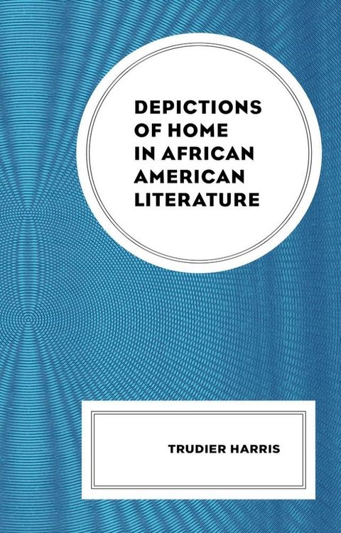 Depictions of Home in African American Literature(Kobo/電子書)