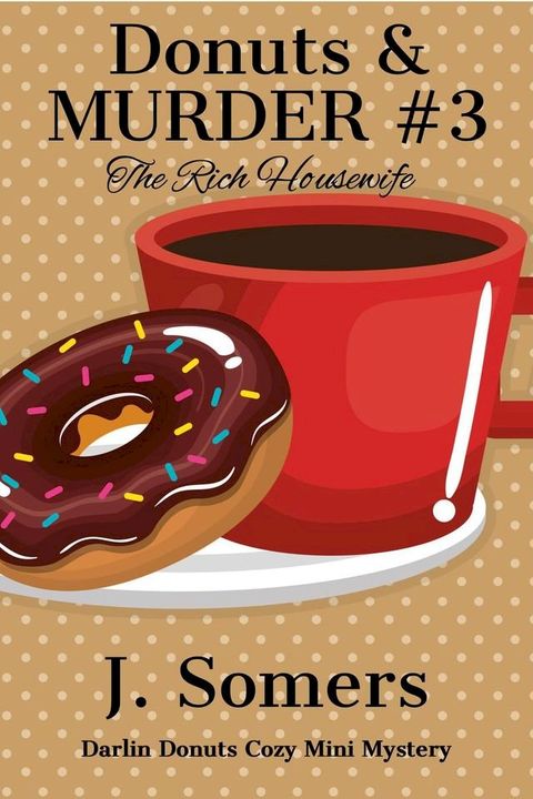 Donuts and Murder Book 3 - The Rich Housewife(Kobo/電子書)