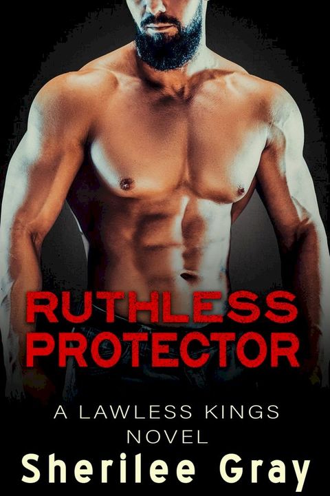 Ruthless Protector (Lawless Kings, #4)(Kobo/電子書)