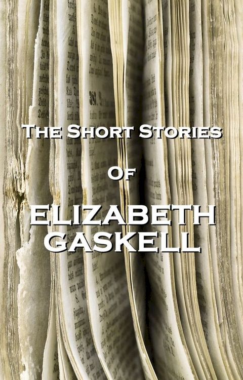 The Short Stories Of Elizabeth Gaskell(Kobo/電子書)