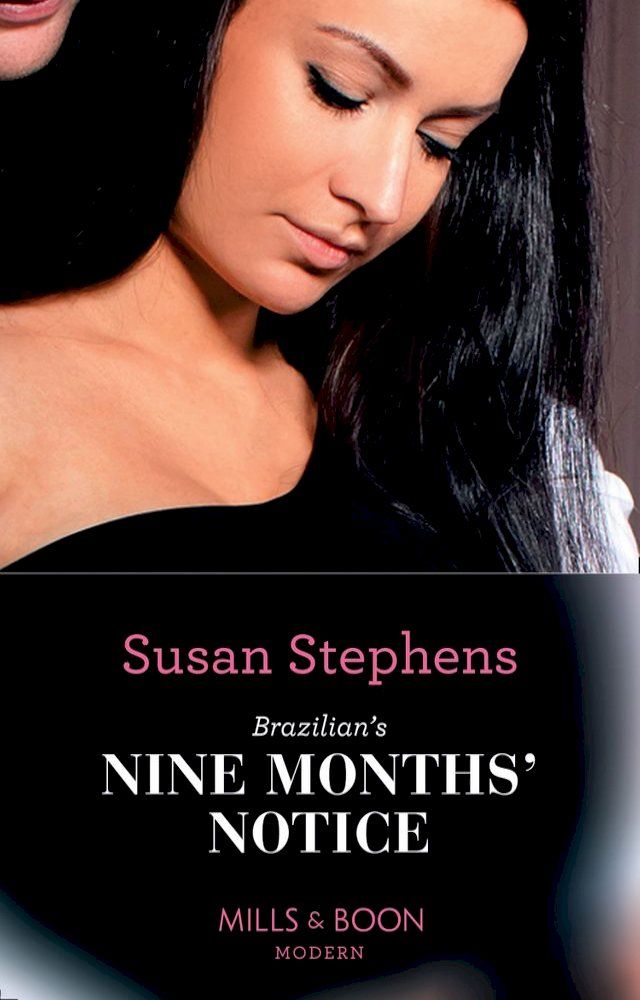  Brazilian's Nine Months' Notice (Hot Brazilian Nights!, Book 3) (Mills & Boon Modern)(Kobo/電子書)