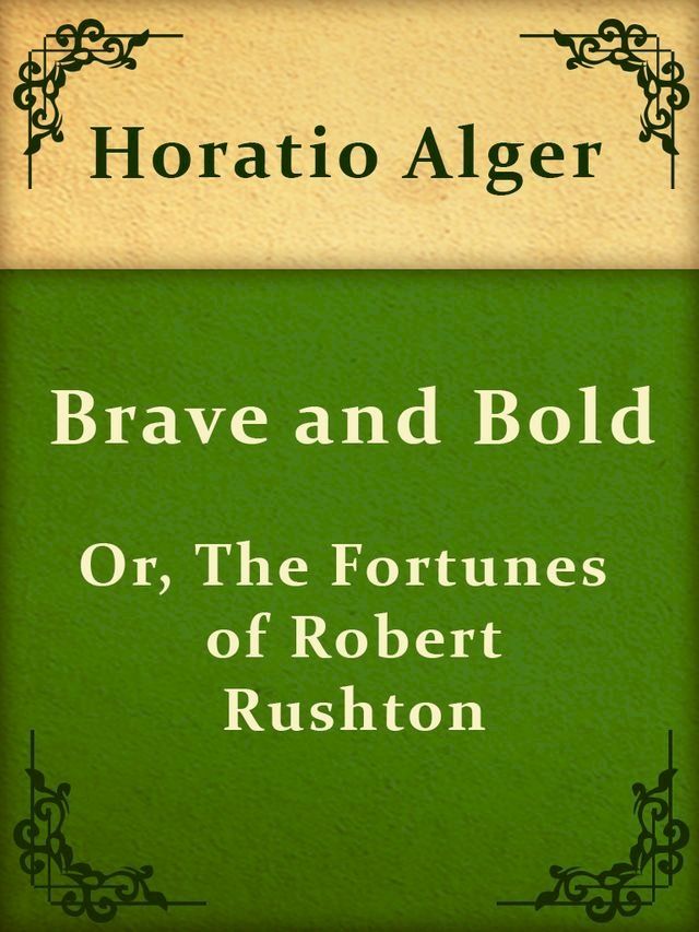  Brave and Bold; Or, The Fortunes of Robert Rushton(Kobo/電子書)