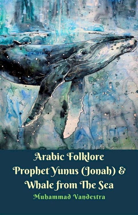 Arabic Folklore Prophet Yunus (Jonah) & Whale from The Sea(Kobo/電子書)