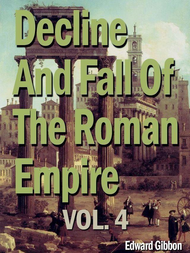  Decline And Fall Of The Roman Empire, Vol. 4(Kobo/電子書)