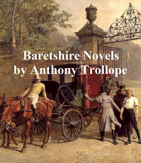 Anthony Trollope, all 6 Barsetshire Novels(Kobo/電子書)