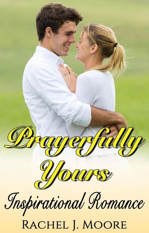 Prayerfully Yours - Inspirational Romance(Kobo/電子書)