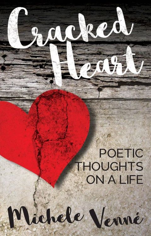 Cracked Heart: Poetic Thoughts on a LIfe(Kobo/電子書)