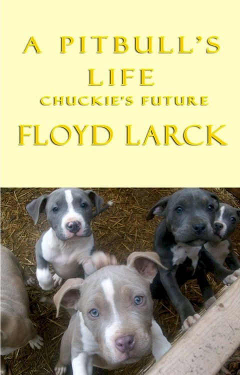 A Pit Bull’s Life: Chuckie’s Future(Kobo/電子書)