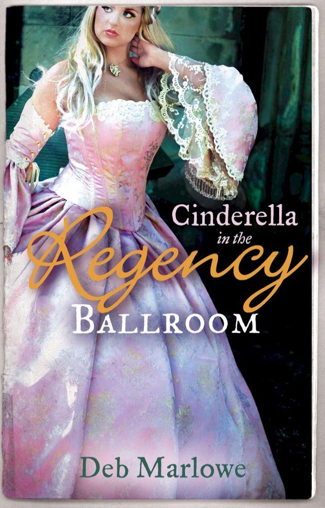  Cinderella in the Regency Ballroom: Her Cinderella Season / Tall, Dark and Disreputable(Kobo/電子書)