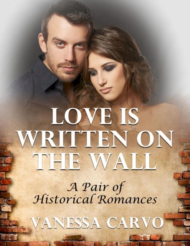  Love Is Written On the Wall: A Pair of Historical Romances(Kobo/電子書)