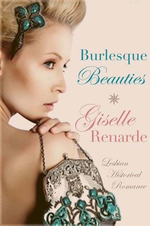 Burlesque Beauties: Lesbian Historical Romance(Kobo/電子書)