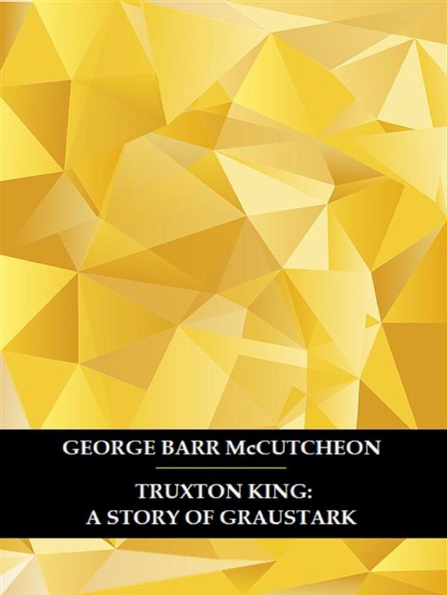  Truxton King: A Story of Graustark(Kobo/電子書)