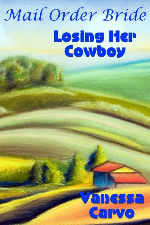 Mail Order Bride: Losing Her Cowboy(Kobo/電子書)