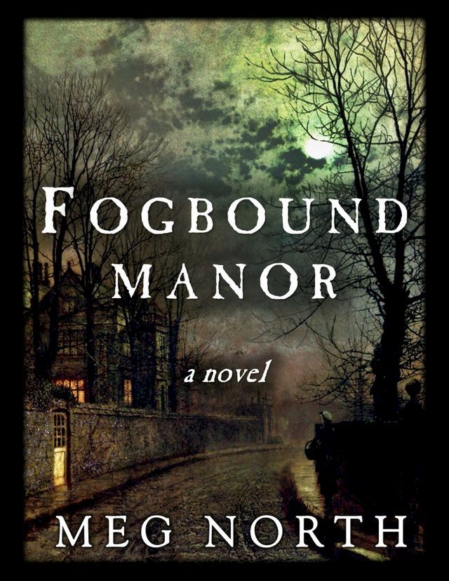  Fogbound Manor: A Gothic Novel(Kobo/電子書)