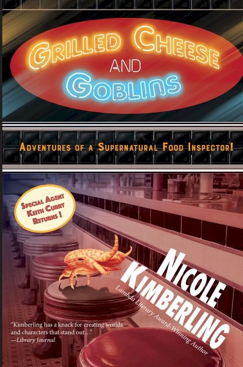 Grilled Cheese and Goblins: Adventures of a Supernatural Food Inspector(Kobo/電子書)