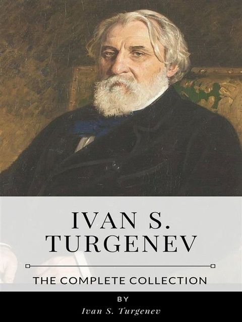 Ivan S. Turgenev – The Complete Collection(Kobo/電子書)