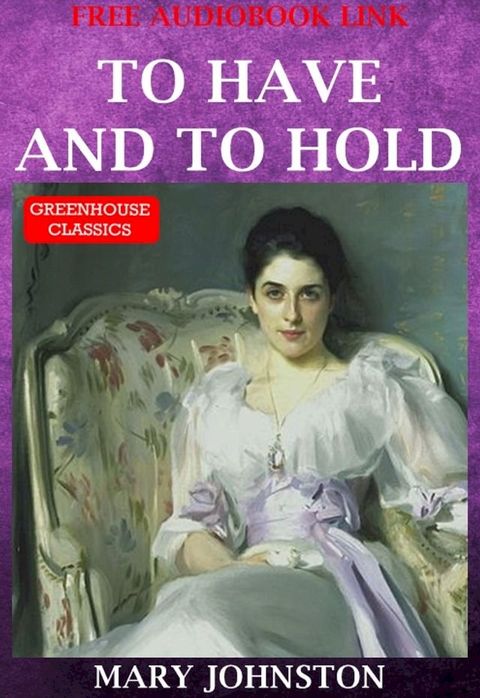 To Have And To Hold (Complete & Illustrated)(Free AudioBook Link)(Kobo/電子書)