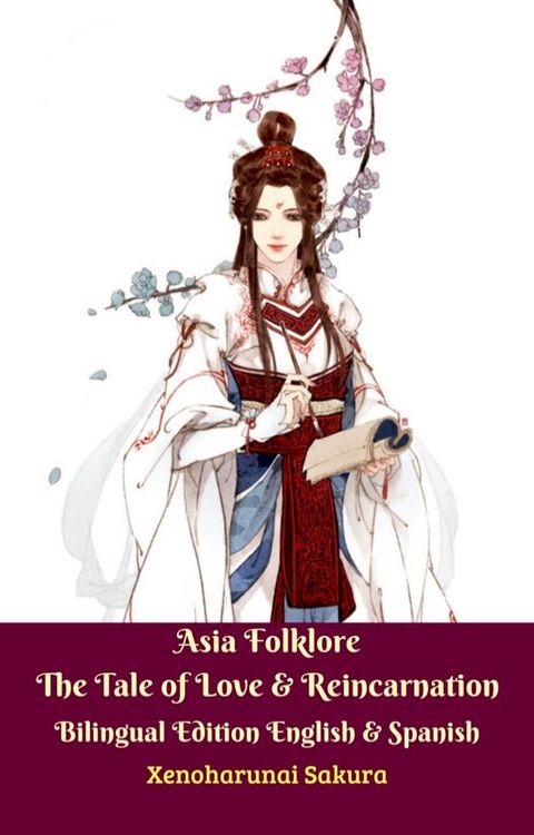 Asia Folklore The Tale of Love & Reincarnation Bilingual Edition English & Spanish(Kobo/電子書)