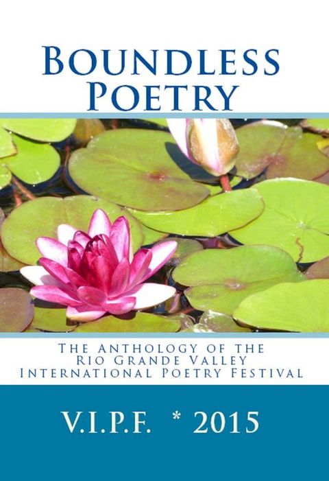 Boundless Poetry 2015: The Anthology of the Rio Grande Valley International Poetry Festival(Kobo/電子書)