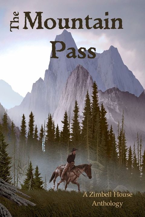 The Mountain Pass: A Zimbell House Anthology(Kobo/電子書)