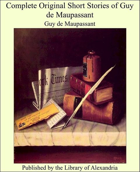 Complete Original Short Stories of Guy De Maupassant(Kobo/電子書)