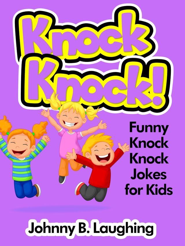  Knock Knock! Funny Knock Knock Jokes for Kids(Kobo/電子書)