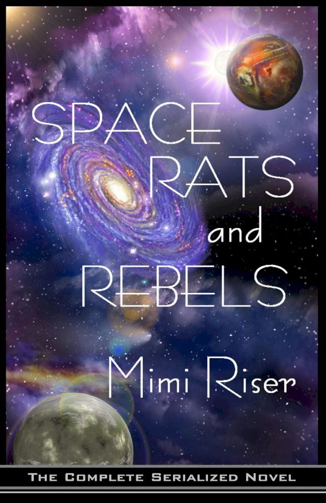  Space Rats and Rebels (The Complete Serialized Novel)(Kobo/電子書)