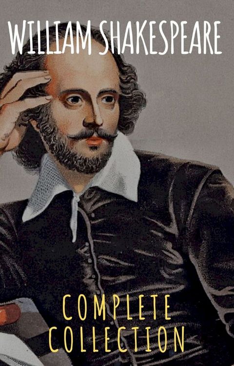 William Shakespeare : Complete Collection(Kobo/電子書)