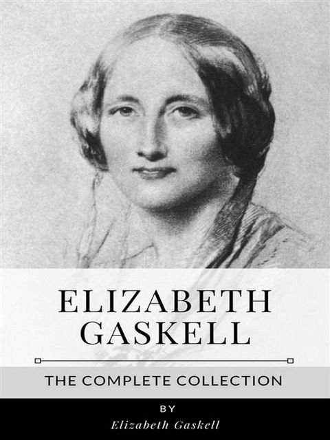 Elizabeth Gaskell – The Complete Collection(Kobo/電子書)