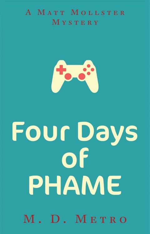 Four Days of PHAME: A Matt Mollster Mystery(Kobo/電子書)